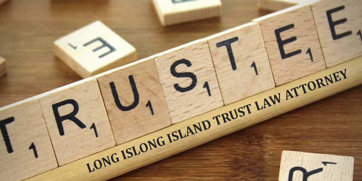 Read more about the article LONG ISLAND TRUST LAW ATTORNEY